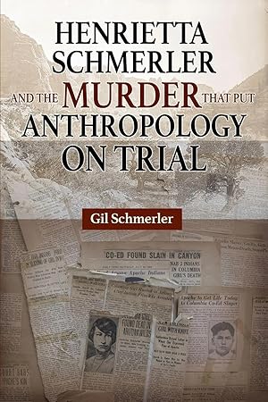 Immagine del venditore per Henrietta Schmerler and the Murder that Put Anthropology on Trial venduto da preigu
