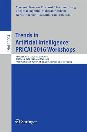 Immagine del venditore per Trends in Artificial Intelligence: PRICAI 2016 Workshops | PeHealth 2016, I3A 2016, AIED 2016, AI4T 2016, IWEC 2016, and RSAI 2016, Phuket, Thailand, August 22-23, 2016, Revised Selected Papers venduto da preigu