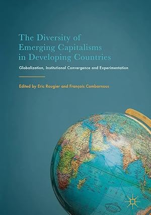 Immagine del venditore per The Diversity of Emerging Capitalisms in Developing Countries | Globalization, Institutional Convergence and Experimentation venduto da preigu