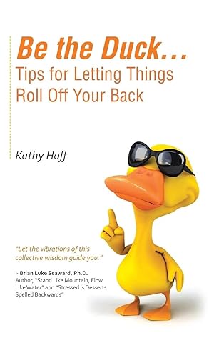 Immagine del venditore per Be the Duck.Tips for Letting Things Roll Off Your Back venduto da preigu