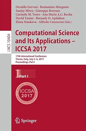Immagine del venditore per Computational Science and Its Applications - ICCSA 2017 | 17th International Conference, Trieste, Italy, July 3-6, 2017, Proceedings, Part I venduto da preigu