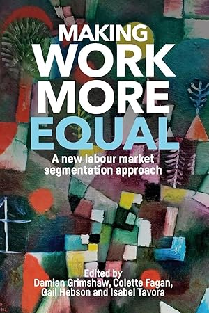 Immagine del venditore per Making work more equal | A new labour market segmentation approach venduto da preigu