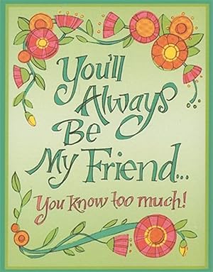 Imagen del vendedor de You'll Always Be My Friend. You Know Too Much! a la venta por GreatBookPrices
