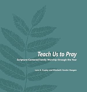 Seller image for Teach Us to Pray | Scripture-Centered Family Worship through the Year for sale by preigu