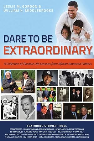 Immagine del venditore per Dare to Be Extraordinary - A Collection of Positive Life Lessons from African American Fathers venduto da preigu