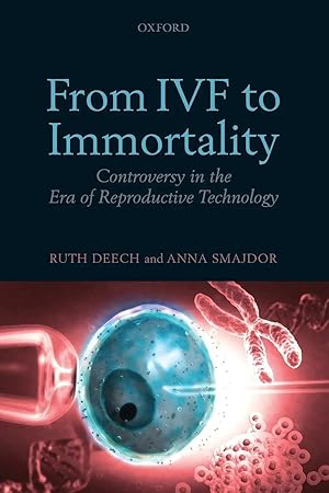 Imagen del vendedor de From IVF to Immortality | Controversy in the Era of Reproductive Technology a la venta por preigu