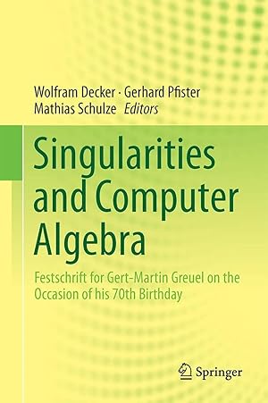 Seller image for Singularities and Computer Algebra | Festschrift for Gert-Martin Greuel on the Occasion of his 70th Birthday for sale by preigu