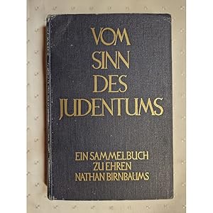 Imagen del vendedor de Vom Sinn des Judentums Ein Sammelbuch zu Ehren Nathan Birnbaums. Hrsg. von A. E. Kaplan ; Max Landau a la venta por avelibro OHG