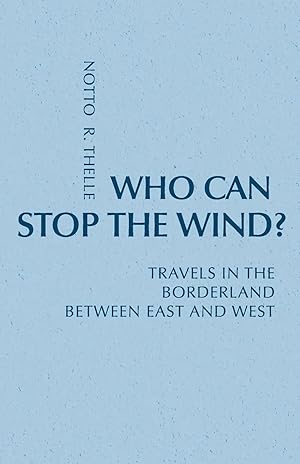 Imagen del vendedor de Who Can Stop the Wind? | Travels in the Borderland Between East and West a la venta por preigu