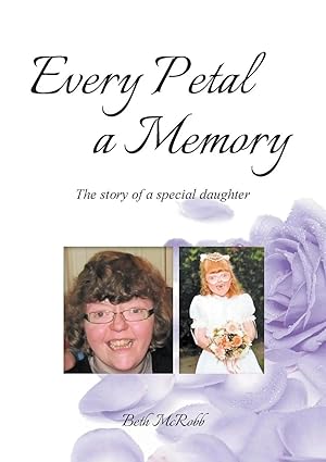 Immagine del venditore per Every Petal a Memory | The Story of a Special Daughter venduto da preigu