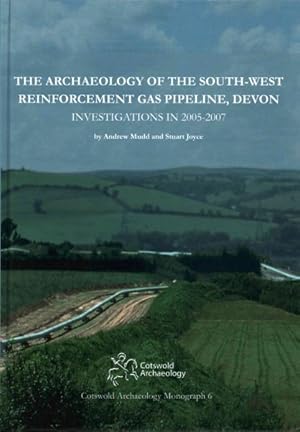 Seller image for Archaeology of the South-West Reinforcement Gas Pipeline, Devon : Investigations in 2005-2007 for sale by GreatBookPricesUK