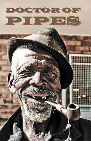 Seller image for Doctor of Pipes | strange and loving communiques from inside the briar brotherhood for sale by preigu