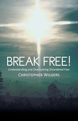 Imagen del vendedor de Break Free! | Understanding and Overcoming Disordered Fear a la venta por preigu