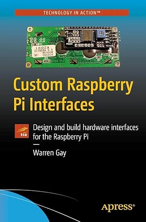 Seller image for Custom Raspberry Pi Interfaces | Design and build hardware interfaces for the Raspberry Pi for sale by preigu