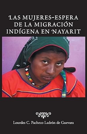 Immagine del venditore per Las Mujeres-Espera de La Migracion Indigena En Nayarit venduto da preigu