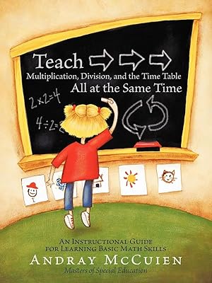Image du vendeur pour Teach Multiplication, Division, and the Time Table All at the Same Time | An Instructional Guide for Learning Basic Math Skills mis en vente par preigu