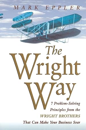 Seller image for The Wright Way | 7 Problem-Solving Principles from the Wright Brothers That Can Make Your Business Soar for sale by preigu