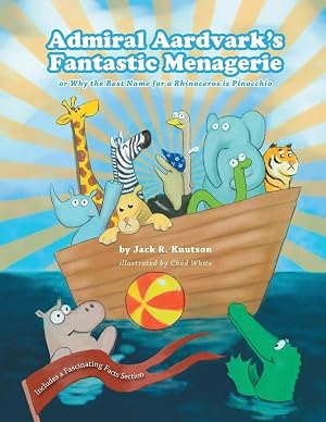 Immagine del venditore per Admiral Aardvark's Fantastic Menagerie | or Why the Best Name for a Rhinoceros is Pinocchio venduto da preigu