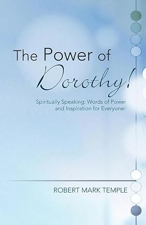 Immagine del venditore per The Power of Dorothy! | Spiritually Speaking: Words of Power and Inspiration for Everyone! venduto da preigu
