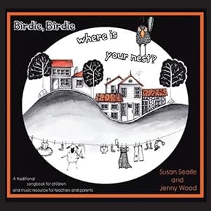 Immagine del venditore per Birdie, Birdie Where Is Your Nest? : A Creative Music Resource for Children, Teachers and Parents venduto da GreatBookPrices