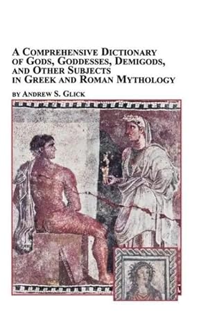 Immagine del venditore per A Comprehensive Dictionary of Gods, Goddesses, Demigods, and Other Subjects in Greek and Roman Mythology venduto da preigu