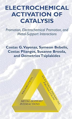 Bild des Verk�ufers f�r Electrochemical Activation of Catalysis | Promotion, Electrochemical Promotion, and Metal-Support Interactions zum Verkauf von preigu