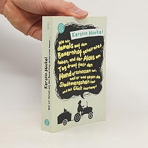 Immagine del venditore per Wie wir damals auf dem Bauernhof geheiratet haben, und der Alois am Tag drauf fast den Hund erschossen hat, weil er was gegen die Stadtmenschen hat und das Gluck uberhaupt venduto da Bookbot