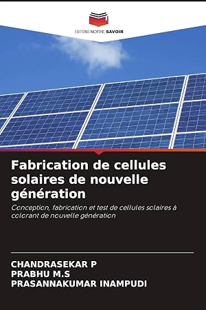 Bild des Verk�ufers f�r Fabrication de cellules solaires de nouvelle g�n�ration | Conception, fabrication et test de cellules solaires � colorant de nouvelle g�n�ration zum Verkauf von preigu