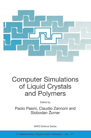 Image du vendeur pour Computer Simulations of Liquid Crystals and Polymers | Proceedings of the NATO Advanced Research Workshop on Computational Methods for Polymers and Liquid Crystalline Polymers, Erice, Italy. 16-22 July 2003 mis en vente par preigu