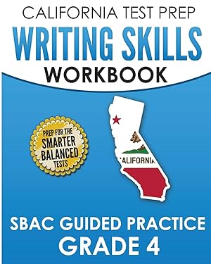 Imagen del vendedor de CALIFORNIA TEST PREP Writing Skills Workbook SBAC Guided Practice Grade 4: Preparation for the Smarter Balanced ELA Tests a la venta por Goodwill Southern California