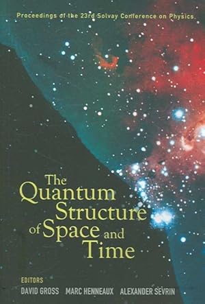 Seller image for Quantum Structure of Space and Time : Proceedings of the 23rd Solvay Conference on Physics Brussels, Belgium 1-3 December 2005 for sale by GreatBookPrices