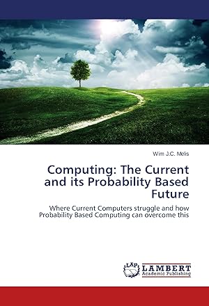 Seller image for Computing: The Current and its Probability Based Future | Where Current Computers struggle and how Probability Based Computing can overcome this for sale by preigu