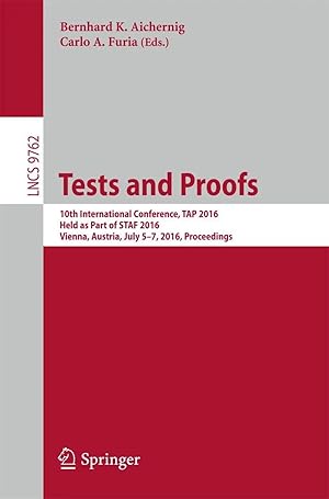 Immagine del venditore per Tests and Proofs | 10th International Conference, TAP 2016, Held as Part of STAF 2016, Vienna, Austria, July 5-7, 2016, Proceedings venduto da preigu