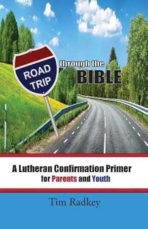 Seller image for Road Trip through the Bible | A Lutheran Confirmation Primer for Parents and Youth for sale by preigu