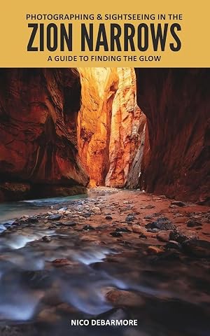 Bild des Verk�ufers f�r Photographing and Sightseeing in the Zion Narrows | A Guide to Finding the Glow zum Verkauf von preigu