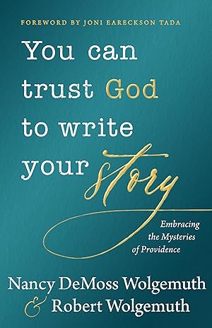 Immagine del venditore per You Can Trust God to Write Your Story: Embracing the Mysteries of Providence venduto da Zoom Books East