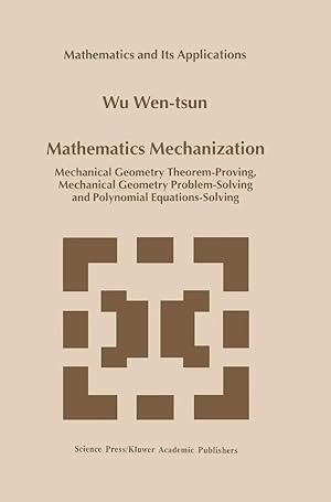 Imagen del vendedor de Mathematics Mechanization | Mechanical Geometry Theorem-Proving, Mechanical Geometry Problem-Solving and Polynomial Equations-Solving a la venta por preigu