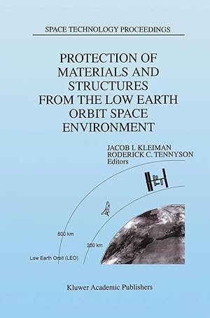 Seller image for Protection of Materials and Structures from the Low Earth Orbit Space Environment | Proceedings of ICPMSE-3, Third International Space Conference, held in Toronto, Canada, April 25-26, 1996 for sale by preigu