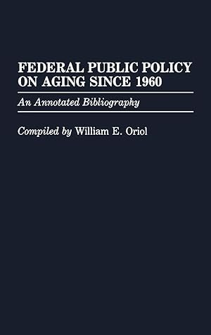 Immagine del venditore per Federal Public Policy on Aging Since 1960 | An Annotated Bibliography venduto da preigu