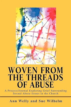 Imagen del vendedor de Woven from the Threads of Abuse | A Process/Journal Exploring Grief Surrounding Sexual Abuse Issues in the Church a la venta por preigu
