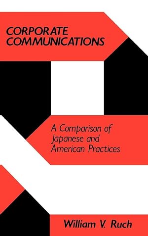 Immagine del venditore per Corporate Communications | A Comparison of Japanese and American Practices venduto da preigu