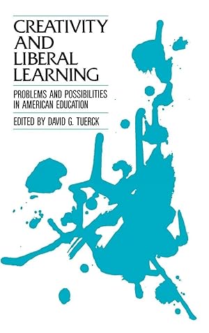 Imagen del vendedor de Creativity and Liberal Learning | Problems and Possibilities in American Education a la venta por preigu