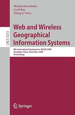 Imagen del vendedor de Web and Wireless Geographical Information Systems | 8th International Symposium, W2GIS 2008, Shanghai, China, December 11-12, 2008. Proceedings a la venta por preigu