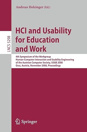 Seller image for HCI and Usability for Education and Work | 4th Symposium of the Workgroup Human-Computer Interaction and Usability Engineering of the Austrian Computer Society, USAB 2008, Graz, Austria, November 20-21, 2008, Proceedings for sale by preigu