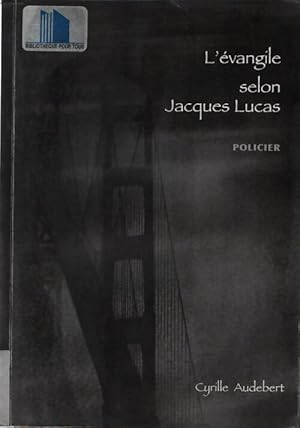 Bild des Verk�ufers f�r L'evangile selon jacques lucas - Cyrille Audebert zum Verkauf von ChouetteCoop