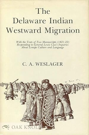 Immagine del venditore per The Delaware Indian Westward Migration: With the Texts of Two Manuscripts, 1821-22, Responding to General Lewis Cass's Inquiries about Lenape Culture and Language venduto da Used Book Company