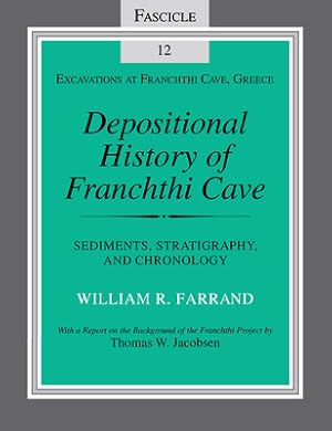 Immagine del venditore per Depositional History of Franchthi Cave: Stratigraphy, Sedimentology, and Chronology, Fascicle 12 (Paperback or Softback) venduto da BargainBookStores