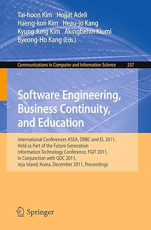 Seller image for Software Engineering, Business Continuity, and Education: International Conferences, ASEA, DRBC and EL 2011, Held as Part of the Future Generation . in Computer and Information Science, 257) for sale by Blue Vase Books