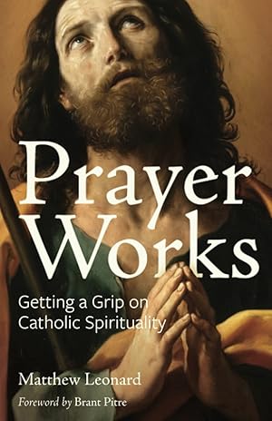 Imagen del vendedor de Prayer Works: Getting a Grip on Catholic Spirituality a la venta por Blue Vase Books