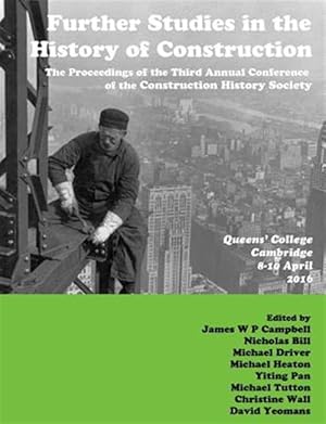 Imagen del vendedor de Further Studies in the History of Construction: the Proceedings of the Third Annual Conference of the Construction History Society a la venta por GreatBookPricesUK